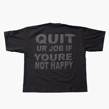 Quit Ur Job If Youre Not Happy 