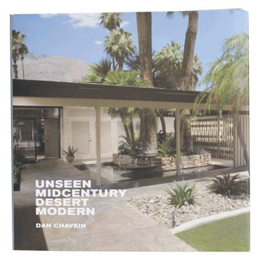 "Unseen Midcentury Desert Modern" by Dan Chavkin