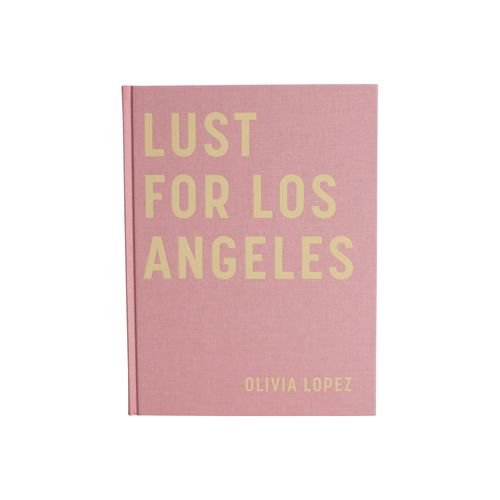 Lust for Los Angeles By Olivia Lopez