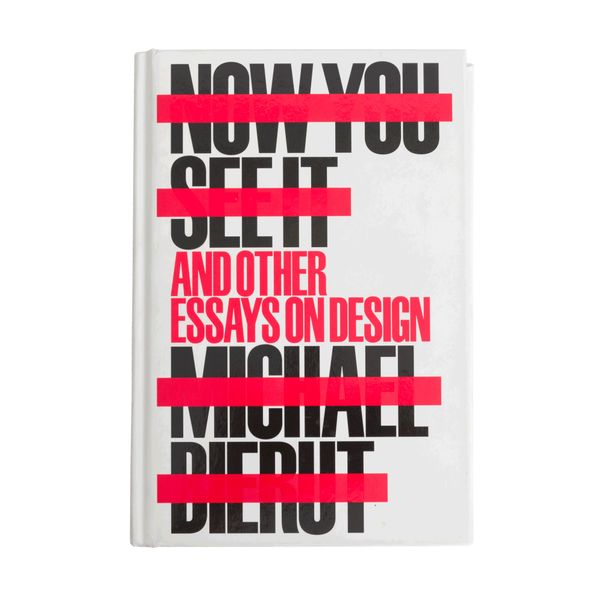 Now You See It and Other Essays on Design by Michael Beirut