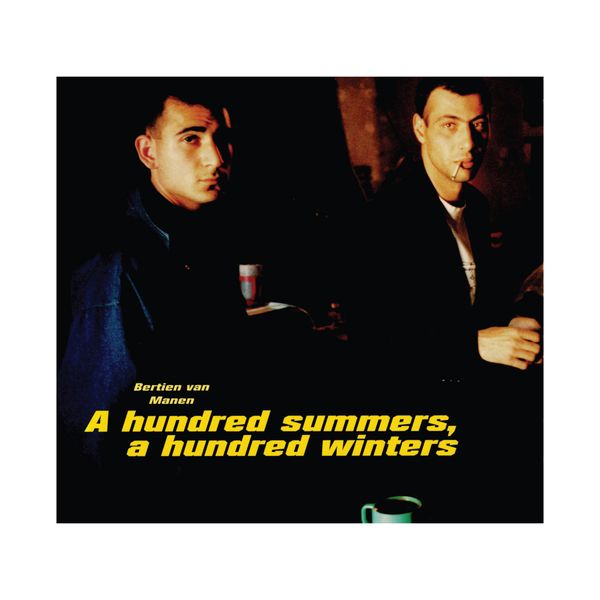 A Hundred Summers, A Hundred Winters by Bertien Van Manen 