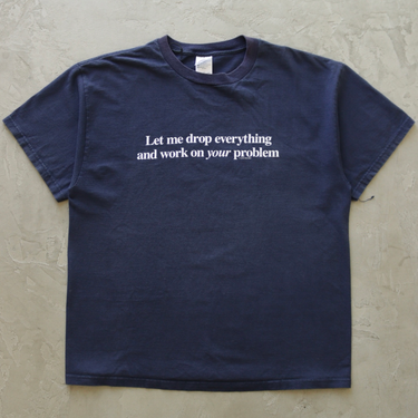 2000S LET ME DROP EVERYTHING TEE