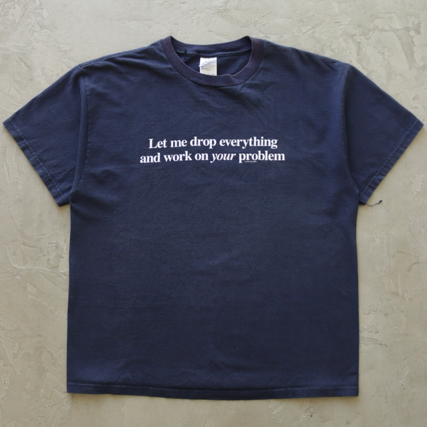 2000S LET ME DROP EVERYTHING TEE