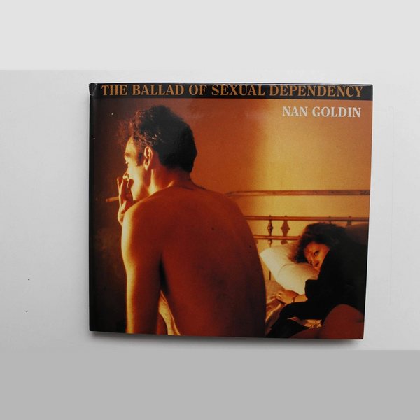 The Ballad of Sexual Dependency by Nan Goldin - First Edition, 1986