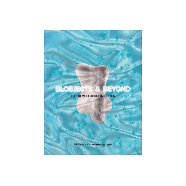 Blobjects and Beyond: The New Fluidity in Design