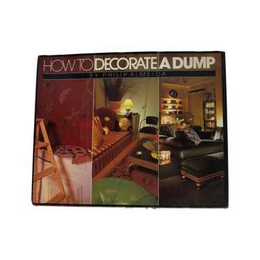 How to Decorate a Dump by Philip Almeida