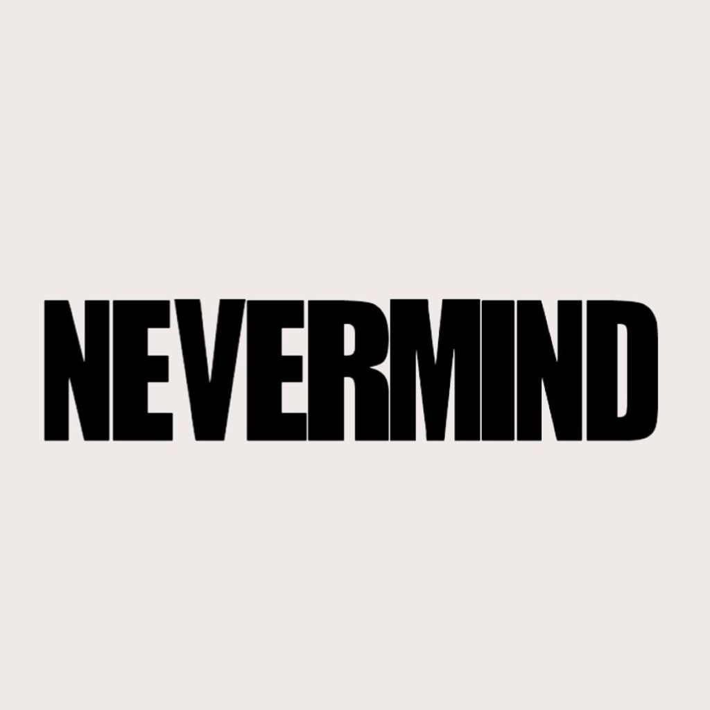 Nevermind